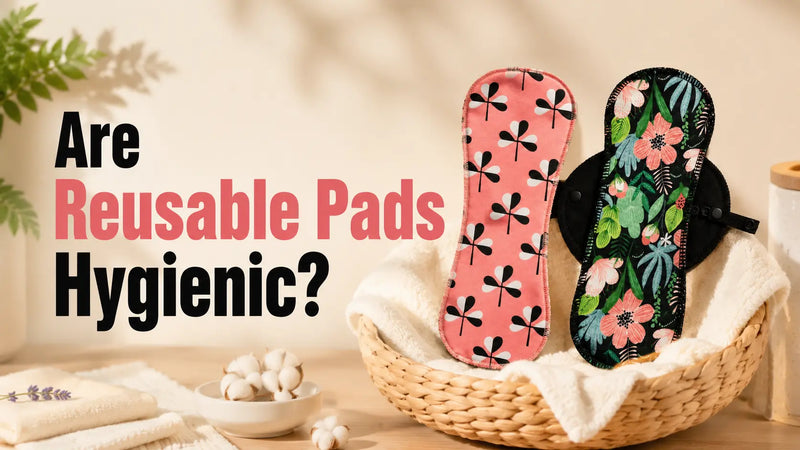 Are Reusable Pads Hygienic? The Honest Truth Before You Switch
