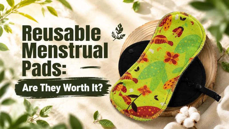 Reusable Menstrual Pads: Are They Worth It? Honest Pros and Cons