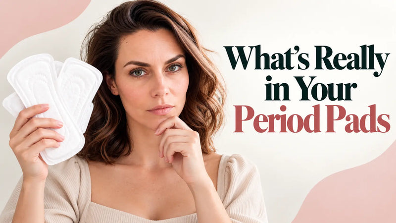 What's Really in Your Period Pads? The Hidden Chemicals Most Women Never Hear About